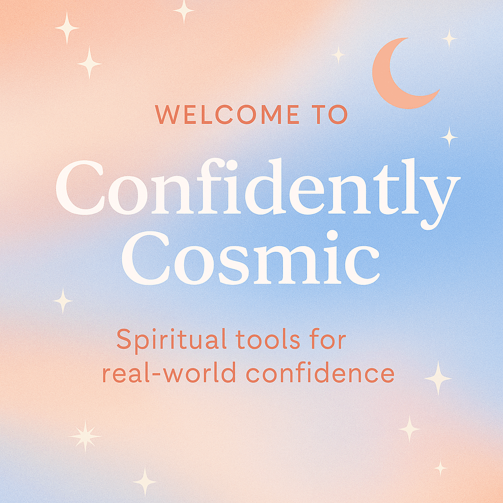 🌞 Welcome to Confidently&nbsp;Cosmic